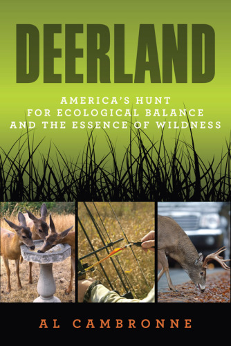 Deerland: America's hunt for ecological balance and the essence of wildness