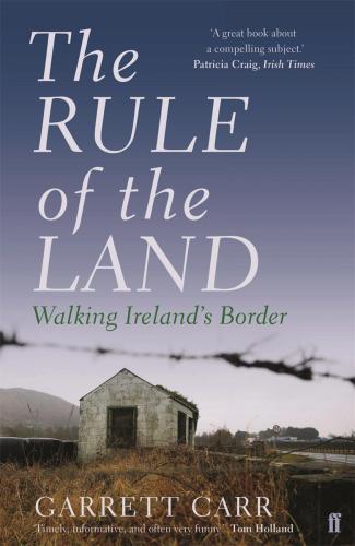 The rule of the land: walking Ireland's border