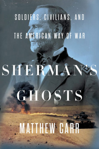 Sherman's ghosts: soldiers, civilians, and the American way of war