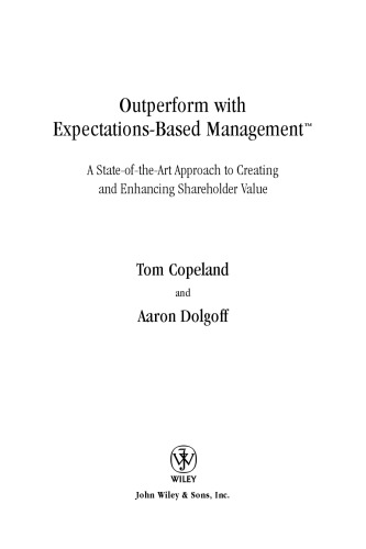 Outperform with Expectations-Based Management : A State-of-the-Art Approach to Creating and Enhancing Shareholder Value