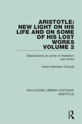 Aristotle: New Light on His Life and on Some of His Lost Works