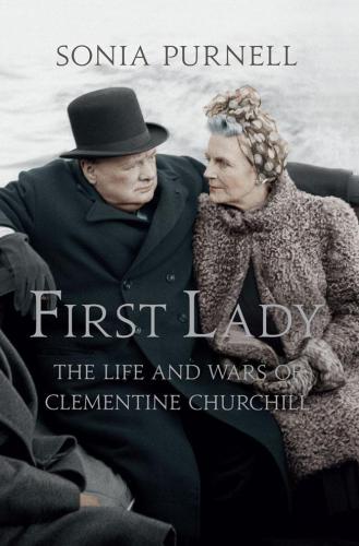 First Lady: The Life and Wars of Clementine Churchill