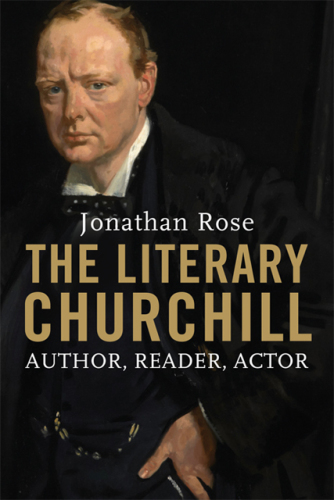 The literary Churchill: author, reader, actor