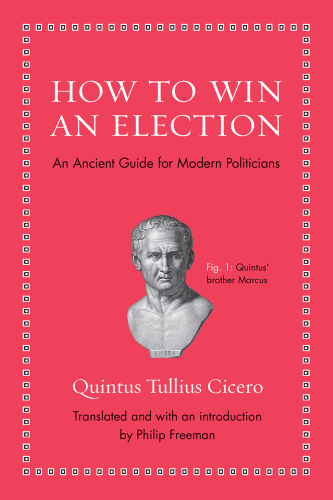 How to win an election: an ancient guide for modern politicians