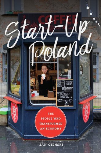 Start-up Poland: the people who transformed an economy