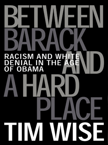 Between Barack and a hard place: racism and white denial in the age of Obama