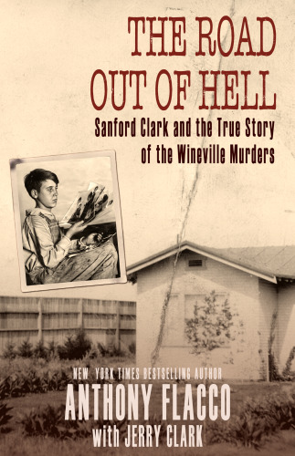 The road out of hell: Sanford Clark and the true story of the Wineville murders
