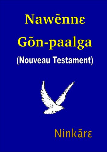 Nawẽnnɛ Gõn-paalga. Gʋrnɛ Ninkãrɛ. Nouveau Testament