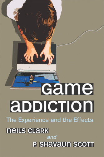 Game addiction: the experience and the effects