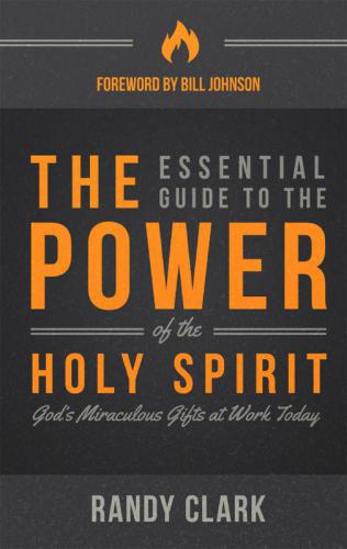 The essential guide to the power of the holy spirit: [God's miraculous gifts at work today]