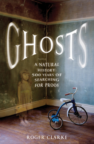 Ghosts: a natural history: 500 years of searching for proof