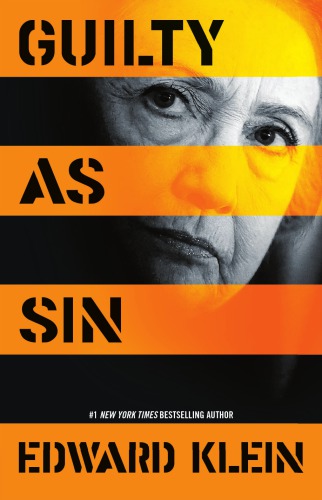 Guilty as Sin: Uncovering New Evidence of Corruption and How Hillary Clinton and the Democrats Derailed the FBI Investigation