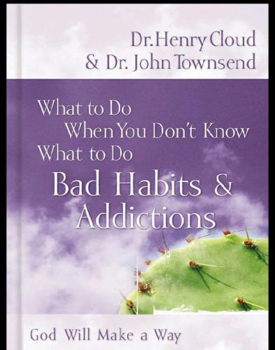 Bad Habits & Addictions What to Do When You Don't Know What to Do