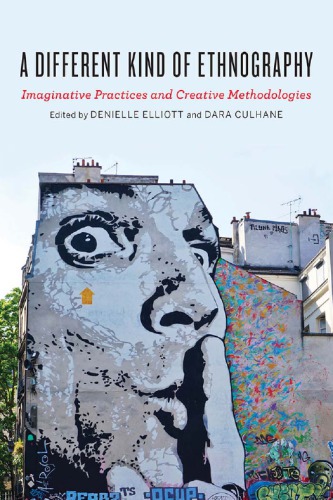 A different kind of ethnography: imaginative practices and creative methodologies
