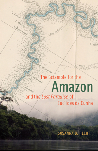 The Scramble for the Amazon and the 'Lost Paradise' of Euclides da Cunha