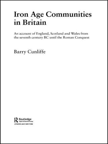Iron Age Communities in Britain: an account of England, Scotland and Wales from the Seventh