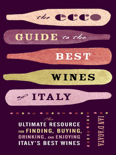 The Ecco guide to the best of Italian wine: the ultimate resource for finding, buying, and enjoying Italy's best wines