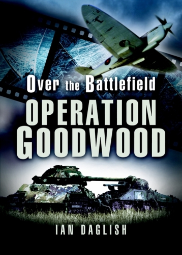 Over the Battlefield: Operation Goodwood