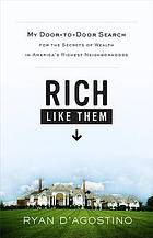 Rich like them: my door-to-door search for the secrets of wealth in America's richest neighborhoods
