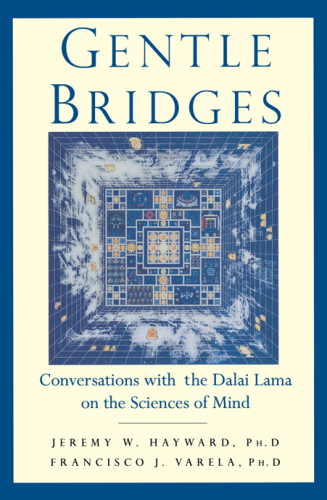 Gentle bridges: conversations with the Dalai Lama on the sciences of mind