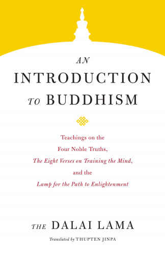 An introduction to Buddhism: [teachings on the Four noble truths, 'The eight verses on training the mind' and the 'Lamp for the path to enlightenment']