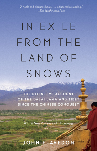 In exile from the land of snows: the definitive account of the Dalai Lama and Tibet since the Chinese conquest