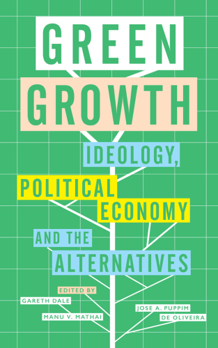 Green growth: ideology, political economy and the alternatives