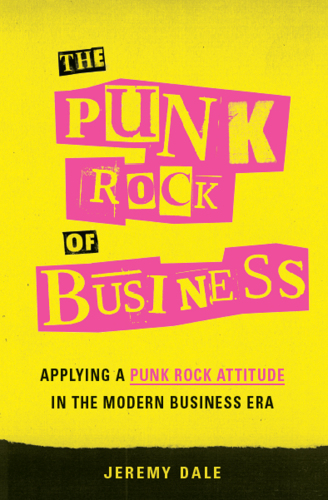 The punk rock of business: applying a punk rock attitude in the modern business era