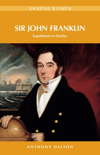 Sir John Franklin: expeditions to destiny