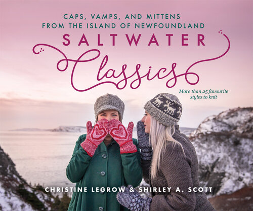 Saltwater Classics from the Island of Newfoundland: More than 25 favourite caps, vamps, and mittens to knit
