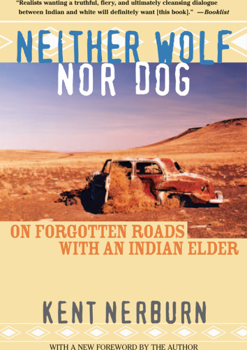 Neither wolf nor dog: on forgotten roads with an Indian elder