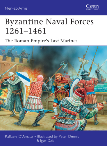 Byzantine Naval Forces 1261-1461 The Roman Empire's Last Marines