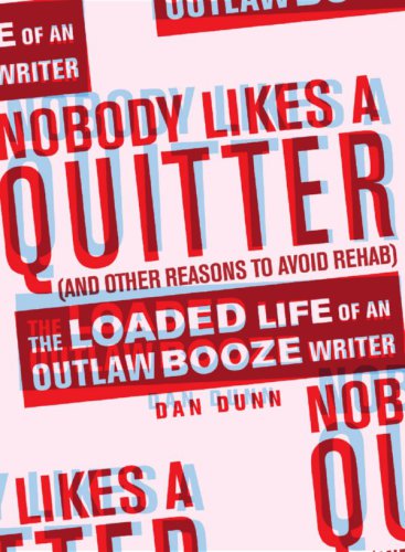 Nobody Likes a Quitter (and Other Reasons to Avoid Rehab)