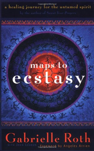 Maps to Ecstasy: The Healing Power of Movement