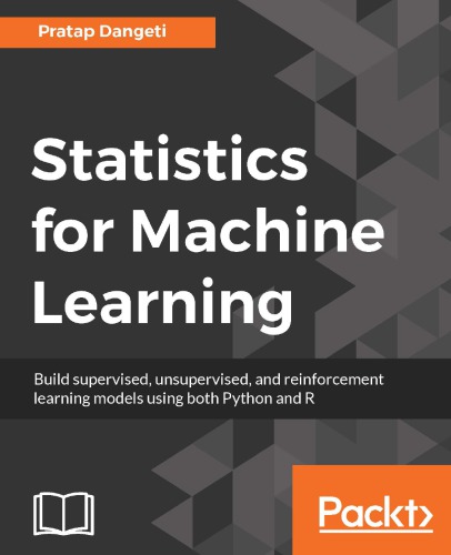 Statistics for machine learning: build supervised, unsupervised, and reinforcement learning models using both Python and R