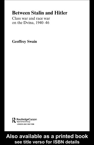 Between Stalin and Hitler: Class War and Race War on the Dvina, 1940-46