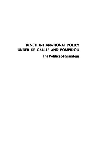French International Policy Under de Gaulle and Pompidou: The Politics of Grandeur