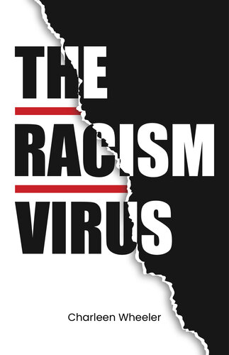 THE RACISM VIRUS: What Every Person Should Know About This Viral “Disease.” Understand Racial Education, Discrimination, Black Dignity, and How to Solve This Problem In America and Around The World