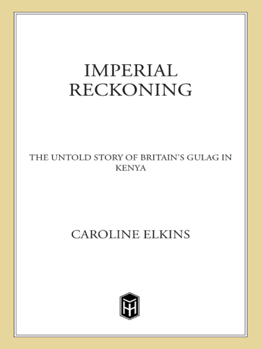 Imperial reckoning: the untold story of Britain's Gulag in Kenya