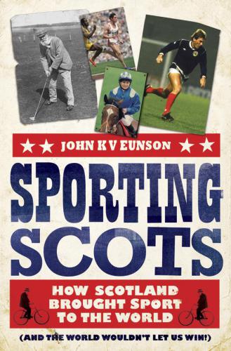 Sporting Scots: how Scotland brought sport to the world (and the world wouldn't let us win