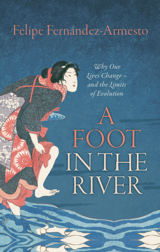 A foot in the river: why our lives change - and the limits of evolution