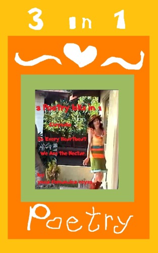 3 Poetry Books in 1: Chrysalis, In Every Heartbeat & We Are the Nectar