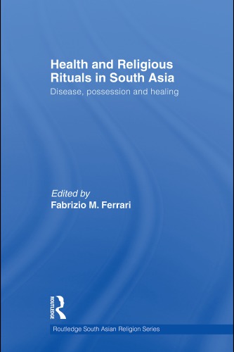 Health and religious rituals in South Asia: disease, possession, and healing