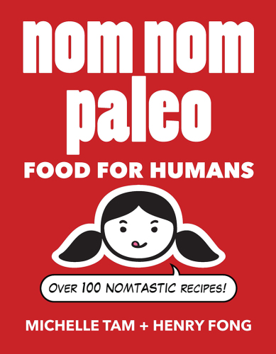 Nom nom paleo: food for humans