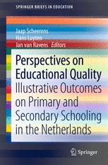 Perspectives on Educational Quality: Illustrative Outcomes on Primary and Secondary Schooling in the Netherlands