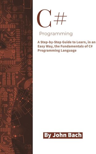 C# Programming: A Step-by-Step Guide to Learn, in an Easy Way, the Fundamentals of C# Programming Language