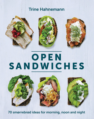 Open sandwiches: 70 smørrebrød ideas for morning, noon and night