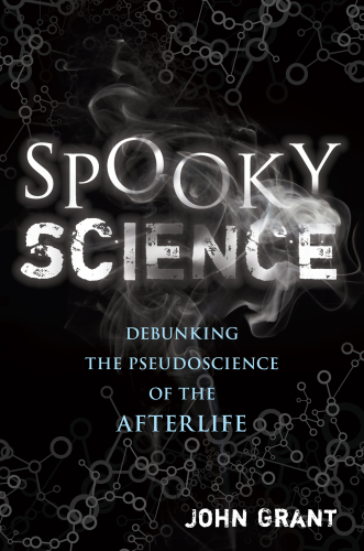 Spooky Science: debunking the pseudoscience of the afterlife