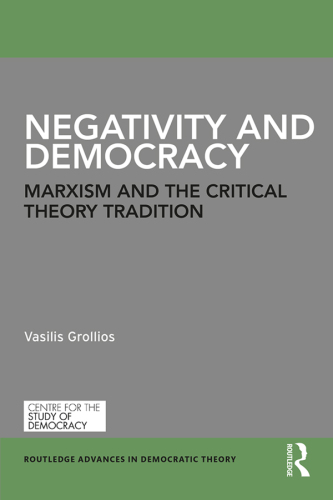 Negativity and democracy in critical theory: dialectics from karl marx to open marxism