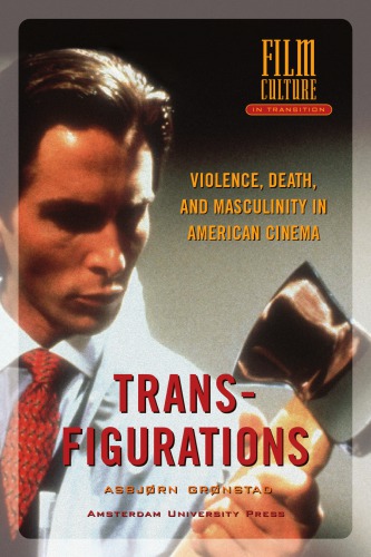 Transfigurations: violence, death and masculinity in American cinema